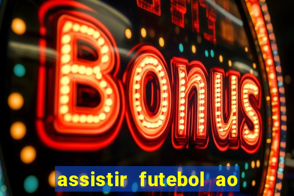 assistir futebol ao vivo multimarcas